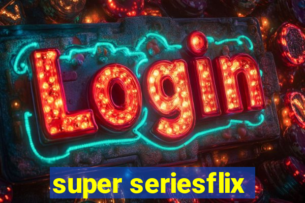 super seriesflix